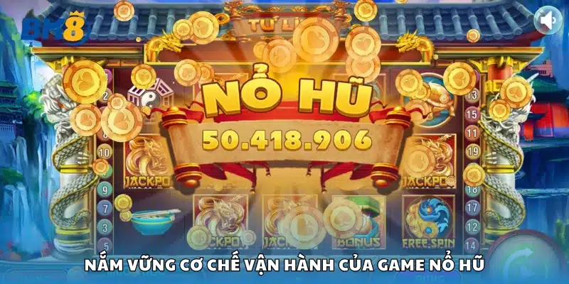 Biết rõ cách thức chơi và luật của game nổ hũ