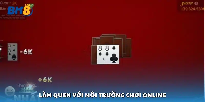 Làm quen với môi trường chơi online