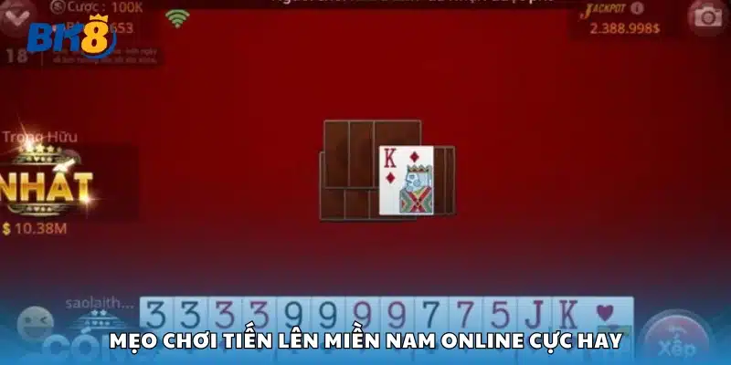Mẹo chơi tiến lên miền Nam online cực hay cho anh em 